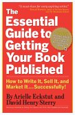 The Essential Guide to Getting Your Book Published (eBook, ePUB)