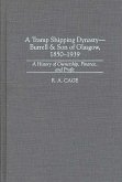 A Tramp Shipping Dynasty - Burrell & Son of Glasgow, 1850-1939 (eBook, PDF)