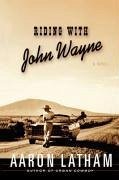 Riding with John Wayne (eBook, ePUB) - Latham, Aaron