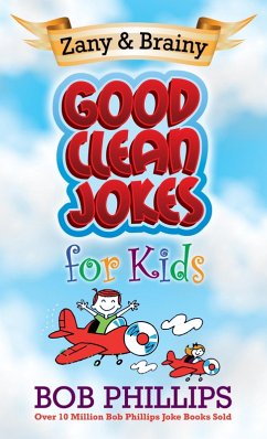 Zany and Brainy Good Clean Jokes for Kids (eBook, ePUB) - Bob Phillips