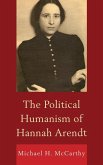 The Political Humanism of Hannah Arendt (eBook, ePUB) The Political Humanism of Hannah Arendt (eBook, ePUB)