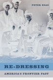 Re-Dressing America's Frontier Past (eBook, ePUB) Re-Dressing America's Frontier Past (eBook, ePUB)