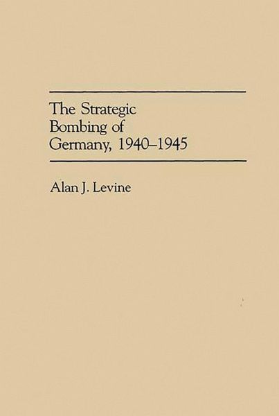 The Strategic Bombing of Germany, 1940-1945 (eBook, PDF)