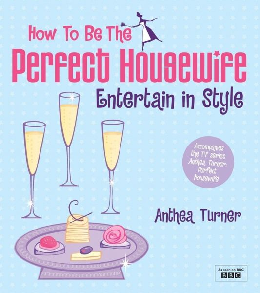 How to be the Perfect Housewife: Entertain in Style (eBook, ePUB)