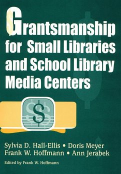 Grantsmanship for Small Libraries and School Library Media Centers (eBook, PDF) - Hall-Ellis, Sylvia D.; Meyer, Doris; Hoffmann, Frank W.; Jerabek, Ann