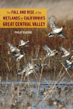 The Fall and Rise of the Wetlands of California's Great Central Valley (eBook, ePUB) - Garone, Philip