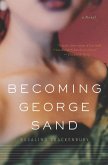 Becoming George Sand (eBook, ePUB)