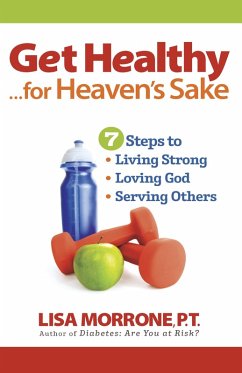 Get Healthy, for Heaven's Sake (eBook, ePUB) - Lisa Morrone