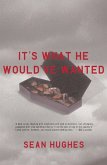 It's What He Would've Wanted (eBook, ePUB) It's What He Would've Wanted (eBook, ePUB)