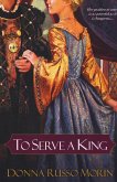 To Serve A King (eBook, ePUB)