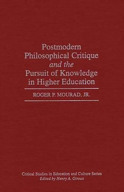 Postmodern Philosophical Critique and the Pursuit of Knowledge in Higher Education (eBook, PDF) - Mourad, Roger