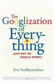 The Googlization of Everything (eBook, ePUB)