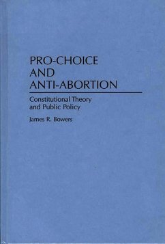 Pro-Choice and Anti-Abortion (eBook, PDF) - Bowers, James R.