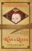 To Ruin A Queen (eBook, ePUB)