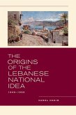 The Origins of the Lebanese National Idea (eBook, ePUB) The Origins of the Lebanese National Idea (eBook, ePUB)