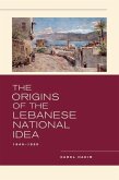The Origins of the Lebanese National Idea (eBook, ePUB)