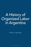 A History of Organized Labor in Argentina (eBook, PDF)