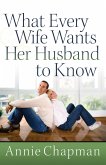 What Every Wife Wants Her Husband to Know (eBook, ePUB)