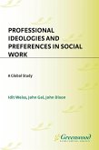 Professional Ideologies and Preferences in Social Work (eBook, PDF) Professional Ideologies and Preferences in Social Work (eBook, PDF)