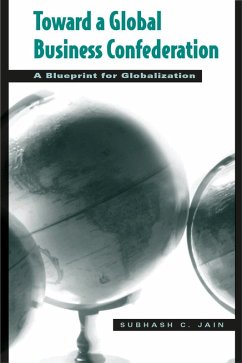Toward a Global Business Confederation (eBook, PDF) - Jain, Subhash C.