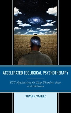 Accelerated Ecological Psychotherapy (eBook, ePUB) - Vazquez, Steven R. Accelerated Ecological Psychotherapy (eBook, ePUB) - Vazquez, Steven R.