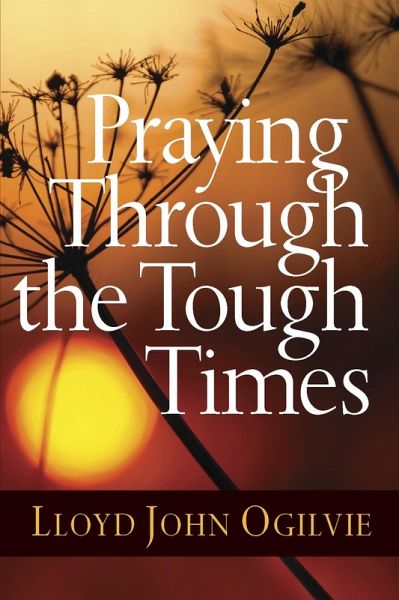 Praying Through the Tough Times (eBook, PDF) Praying Through the Tough Times (eBook, PDF)