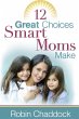 12 Great Choices Smart Moms Make... - Bild 1