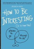 How to Be Interesting (eBook, ePUB) How to Be Interesting (eBook, ePUB)