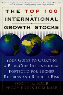 The Top 100 International Growth Stocks (eBook, ePUB) - Kalb, Scott E.; Kalb, Peggy Eddersheim