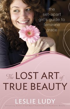 Lost Art of True Beauty (eBook, ePUB) - Leslie Ludy