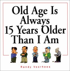 Cover Old Age Is Always 15 Years Older Than I Am (eBook, ePUB)
