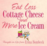 Eat Less Cottage Cheese and More Ice Cream (eBook, ePUB)