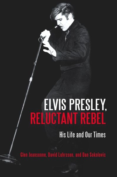 Elvis Presley, Reluctant Rebel (eBook, PDF) Elvis Presley, Reluctant Rebel (eBook, PDF)