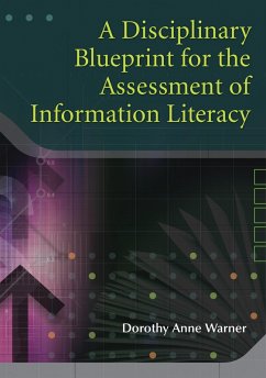 A Disciplinary Blueprint for the Assessment of Information Literacy (eBook, PDF) - Warner, Dorothy Anne