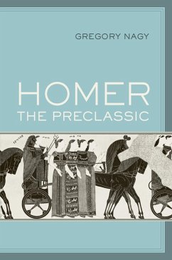 Homer the Preclassic (eBook, PDF) - Nagy, Gregory