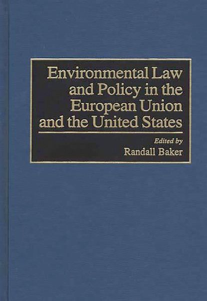 Environmental Law and Policy in the European Union and the United States (eBook, PDF) Environmental Law and Policy in the European Union and the United States (eBook, PDF)