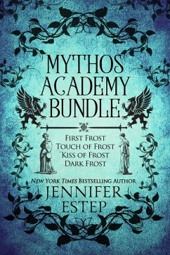 Mythos Academy Bundle: First Frost, Touch of Frost, Kiss of Frost & Dark Frost (eBook, ePUB) - Estep, Jennifer