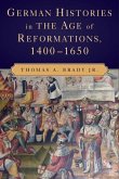 German Histories in the Age of Reformations, 1400-1650 (eBook, ePUB)