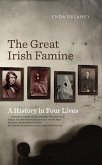 The Great Irish Famine - A History in Four Lives (eBook, ePUB)