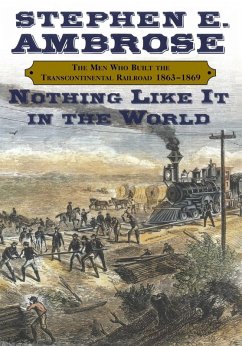 Nothing Like It In the World (eBook, ePUB) - Ambrose, Stephen E.