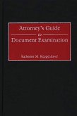 Attorney's Guide to Document Examination (eBook, PDF) Attorney's Guide to Document Examination (eBook, PDF)