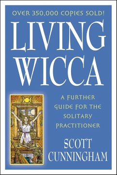 Living Wicca (eBook, ePUB) - Cunningham, Scott Living Wicca (eBook, ePUB) - Cunningham, Scott