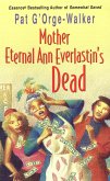 Mother Eternal Ann Everlastin's Dead (eBook, ePUB) Mother Eternal Ann Everlastin's Dead (eBook, ePUB)