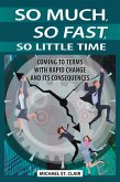 So Much, So Fast, So Little Time (eBook, PDF)