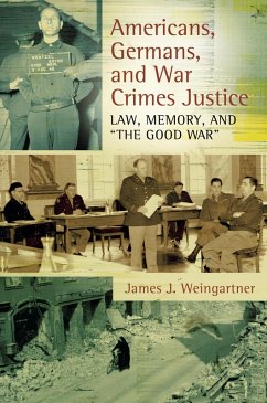 Americans, Germans, and War Crimes Justice (eBook, PDF) - Weingartner, James J.