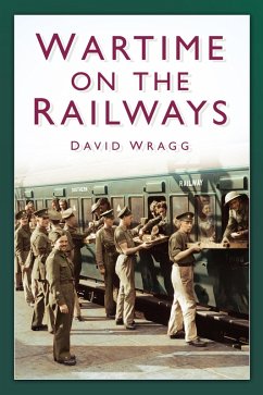 Wartime on the Railways (eBook, ePUB) - Wragg, David