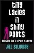 Tiny Ladies in Shiny Pants (eBook, ePUB) - Bild 1