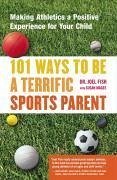 101 Ways to Be a Terrific Sports Parent (eBook, ePUB) - Fish, Joel