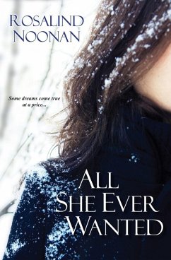 All She Ever Wanted (eBook, ePUB) - Noonan, Rosalind