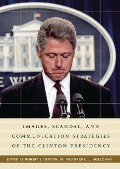 Images, Scandal, and Communication Strategies of the Clinton Presidency (eBook, PDF) - Holloway, Rachel L.